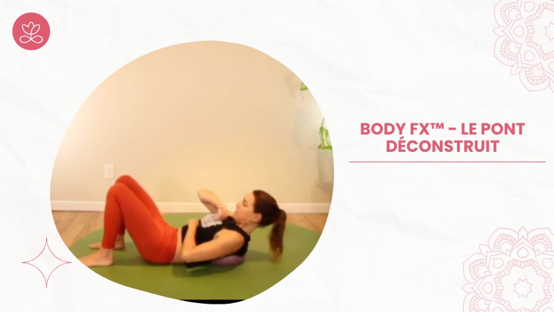 Jour 14. Body Fx™️ - Le pont déconstruit avec Mireille Martel